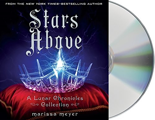 Marissa Meyer, Rebecca Soler: Stars Above (AudiobookFormat, 2016, Macmillan Young Listeners)