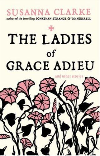 The Ladies of Grace Adieu (Paperback, 2007, Bloomsbury Publishing PLC)