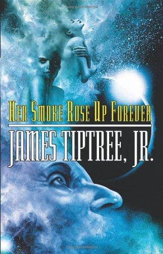 James Tiptree Jr.: Her Smoke Rose Up Forever (2004)
