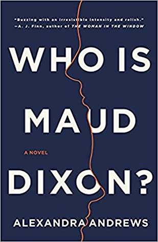 Alexandra Andrews: Who is Maud Dixon? (Hardcover, 2021, Little, Brown and Company)