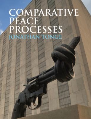Jonathan Tonge: Comparative Peace Processes (2014, Polity Press)