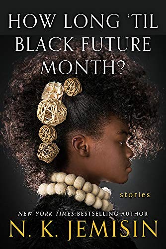 N. K. Jemisin: How Long 'Til Black Future Month (2018, Orbit)