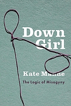 Kate Manne: Down Girl (2018)
