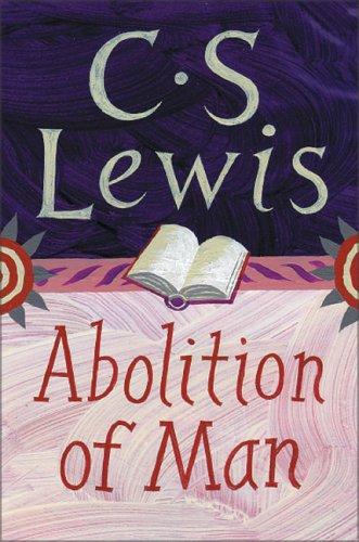 C. S. Lewis: The abolition of man (2001, HarperSanFrancisco)