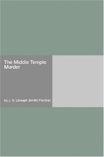 Joseph Smith Fletcher: The Middle Temple Murder (Paperback, 2006, Hard Press)