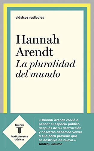 Hannah Arendt: La pluralidad del mundo (Paperback, 2019, TAURUS)