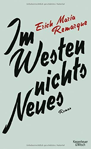 Erich Maria Remarque: Im Westen Nichts Neues (Hardcover, Deutsch language, 2013, Kiepenheuer & Witsch GmbH)