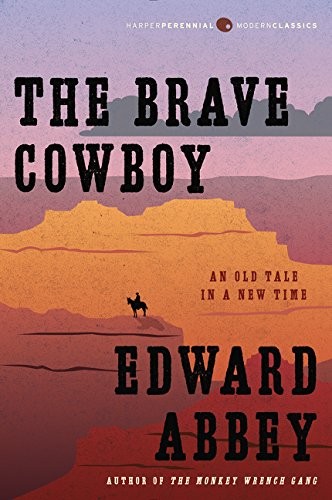 Edward Abbey: The Brave Cowboy (Paperback, 2016, Harper Perennial Modern Classics)