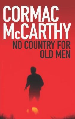 Cormac McCarthy: No Country for Old Men Cormac McCarthy (Picador USA)