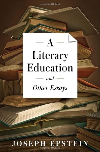 Joseph Epstein: A Literary Education and Other Essays (Hardcover, 2014, Axios Press)