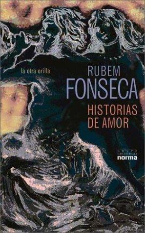 Rubem Fonseca: Historias de Amor (Paperback, Spanish language, 2001, Grupo Editorial Norma)