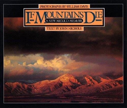 John Nichols, John Treadwell Nichols: If Mountains Die (2005, W. W. Norton)