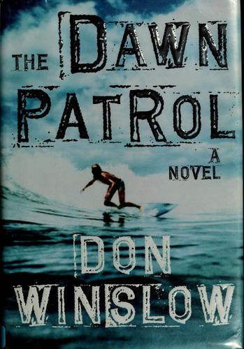 Don Winslow: The Dawn Patrol (Hardcover, 2008, Knopf)