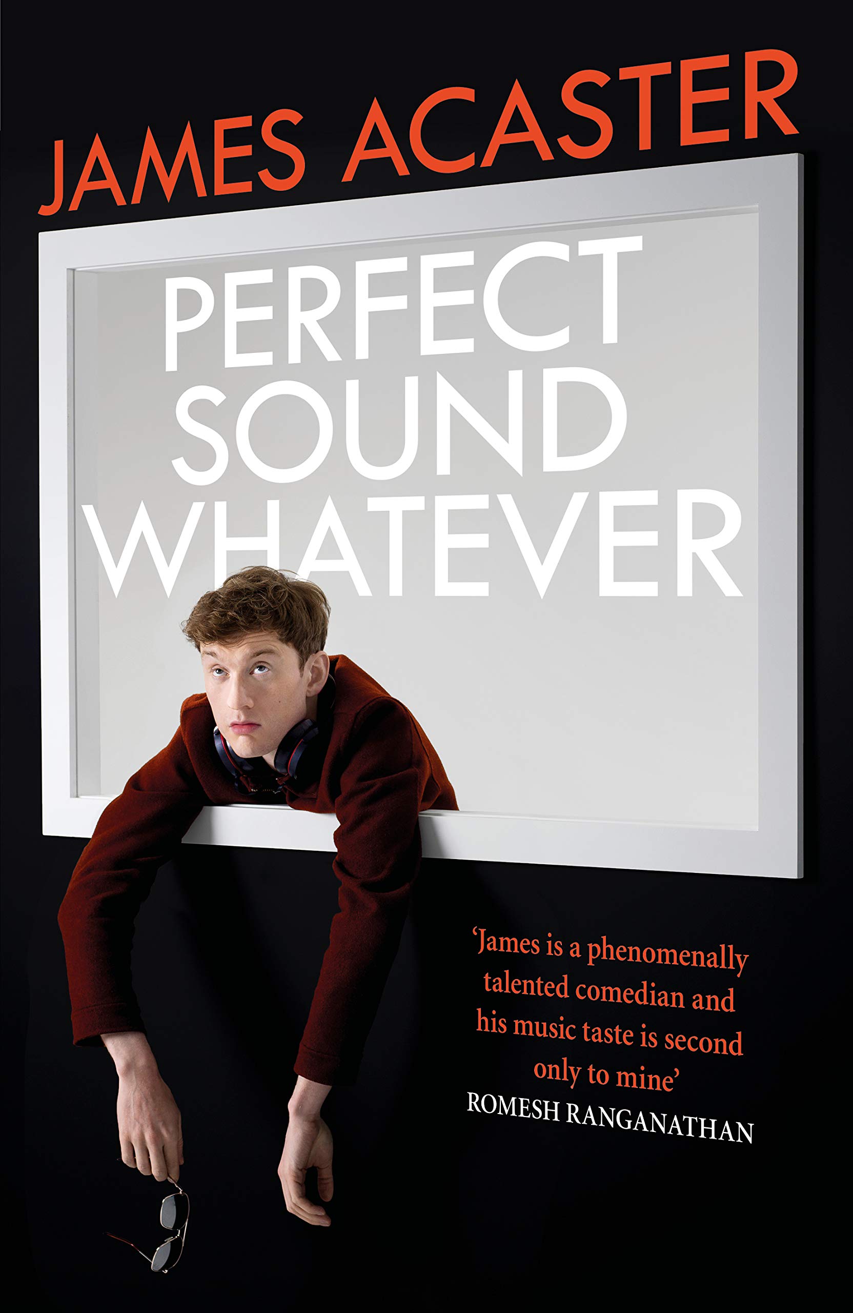 James Acaster, James Acaster: Perfect Sound Whatever (Paperback, 2019, Headline)