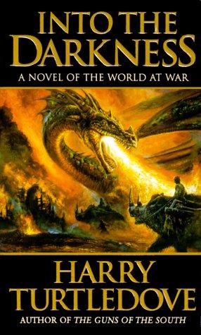 Harry Turtledove: Into the Darkness (World at War, Book 1) (Paperback, 2000, Tor Fantasy)