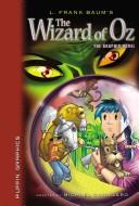Michael Cavallaro, Michael Cavallaro, Mike Cavallaro, L. Frank Baum: L.Frank Baum's The Wizard Of Oz (Graphic Novel Classics) (Hardcover, 2006, Spotlight)