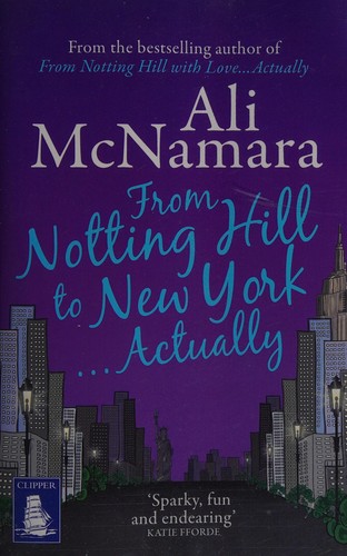 Ali McNamara: From Notting Hill to New York ... actually (2013, W F Howes Ltd)