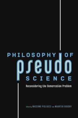 Massimo Pigliucci: Philosophy Of Pseudoscience Reconsidering The Demarcation Problem (2013, The University of Chicago Press)