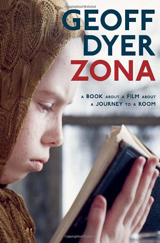 Geoff Dyer: Zona (Hardcover, 2012, Pantheon)