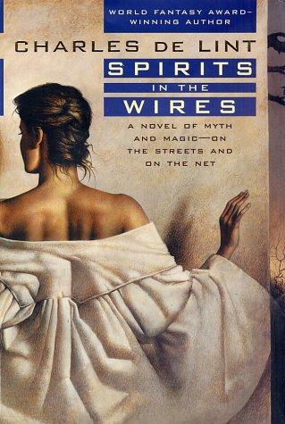 Charles de Lint: Spirits in the wires (2003, Tor)