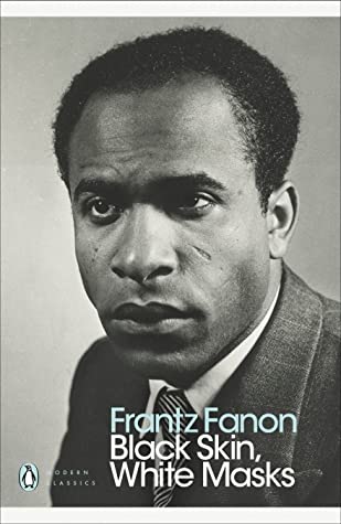 Frantz Fanon: Black Skin, White Masks (2020, Penguin Books, Limited)
