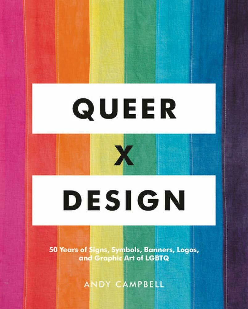 Andy Campbell: Queer X Design (2019, Running Press)