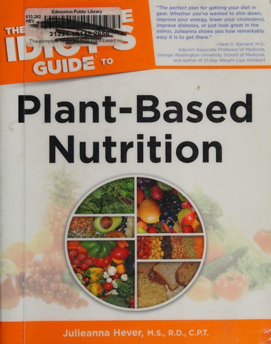 Julieanna Hever: The complete idiot's guide to plant-based nutrition (2011, Alpha)