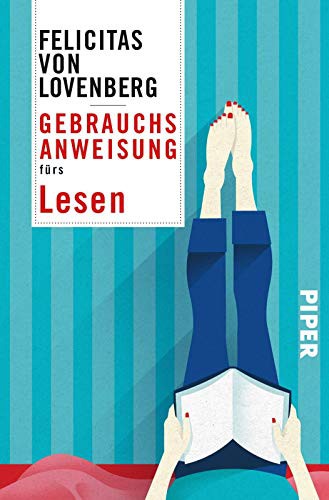 Felicitas von Lovenberg: Gebrauchsanweisung fürs Lesen (Hardcover, 2018, Piper Verlag GmbH)