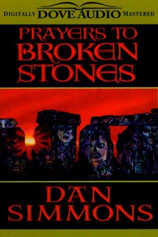 Dan Simmons: Prayers to Broken Stones (AudiobookFormat, 2000, Audio Literature)