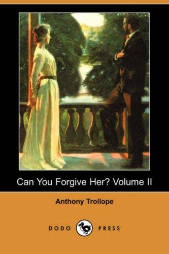 Anthony Trollope: Can You Forgive Her? (Paperback, 2007, Dodo Press)