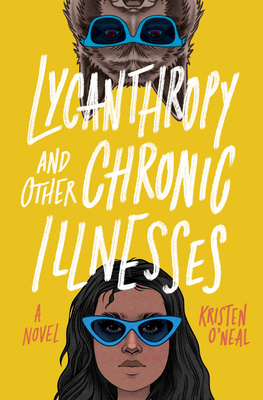 Kristen O'Neal: Lycanthropy and Other Chronic Illnesses (Hardcover, 2021, Quirk Books)