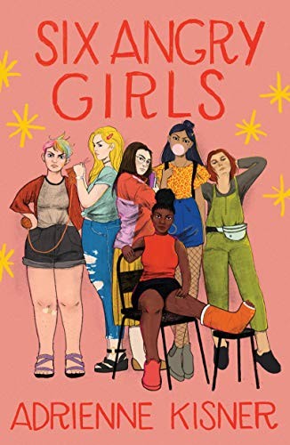 Adrienne Kisner: Six Angry Girls (Hardcover, 2020, Feiwel & Friends)