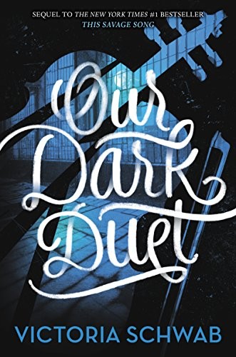 V. E. Schwab: Our Dark Duet (Monsters of Verity Book 2) (2017, Greenwillow Books)