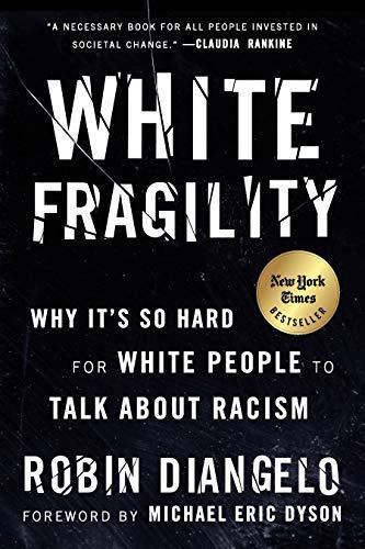 Robin DiAngelo: White Fragility: Why It's so Hard for White People to Talk About Racism