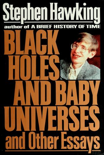 Stephen Hawking: Black holes and baby universes and other essays (Hardcover, 1993, Bantam Books)