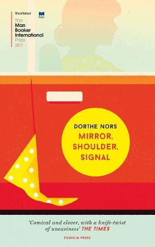 Dorthe Nors: Mirror, Shoulder, Signal (Paperback, 2017, Pushkin Press)