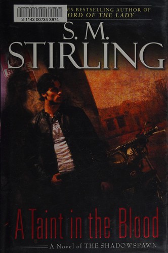 S. M. Stirling: A taint in the blood (2010, New American Library)