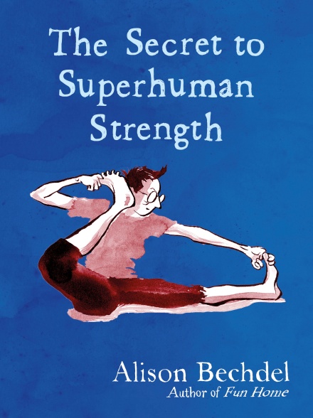 Alison Bechdel, Alison Bechdel: The Secret to Superhuman Strength (Hardcover, 2021, Houghton Mifflin Harcourt Publishing Company)