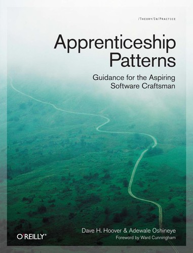 Dave Hoover: Apprenticeship patterns (2010, O'Reilly)