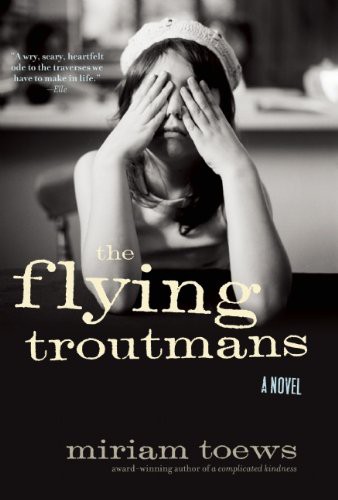 Miriam Toews: The Flying Troutmans (Paperback, 2009, Counterpoint)