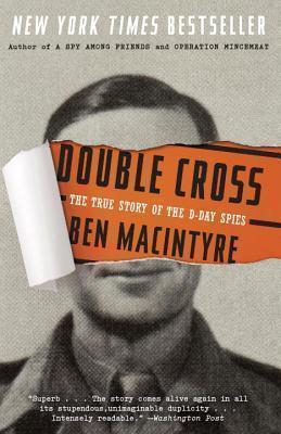 Ben Macintyre: Double Cross: The True Story of the D-Day Spies (2013)