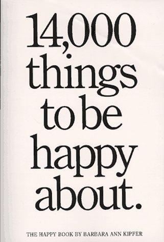 Barbara Ann Kipfer: 14,000 things to be happy about (1990, Workman Pub.)