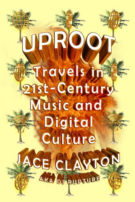 Jace Clayton: Uproot (2016, Farrar Straus and Giroux)