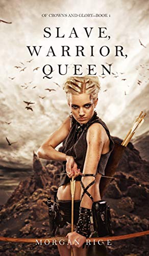 Morgan Rice: Slave, Warrior, Queen (Hardcover, 2016, Morgan Rice)