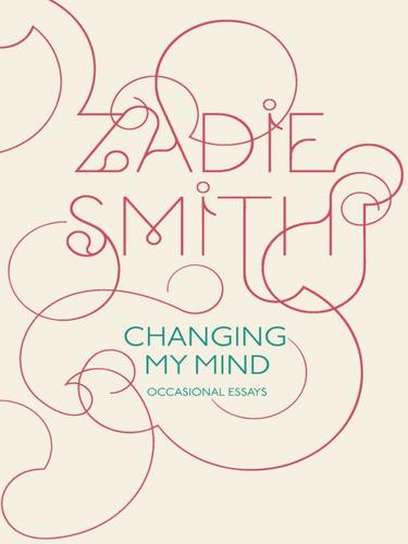 Zadie Smith: Changing My Mind (EBook, 2009, Penguin USA, Inc.)