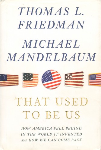 Thomas Friedman: That used to be us (Hardcover, 2011, Farrar, Straus and Giroux)