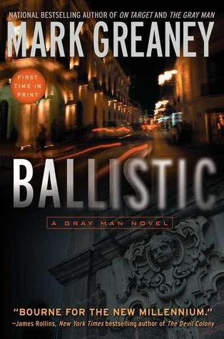 Mark Greaney: Ballistic (2019, Penguin Publishing Group)