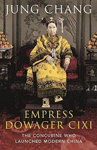 Jung Chang: Empress Dowager Cixi: The Concubine Who Launched Modern China (2013)