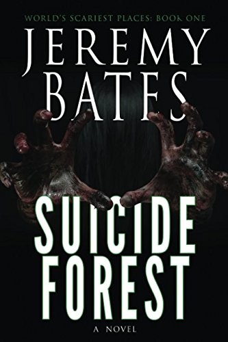 Jeremy Bates: Suicide Forest (World's Scariest Places) (Ghillinnein Books)