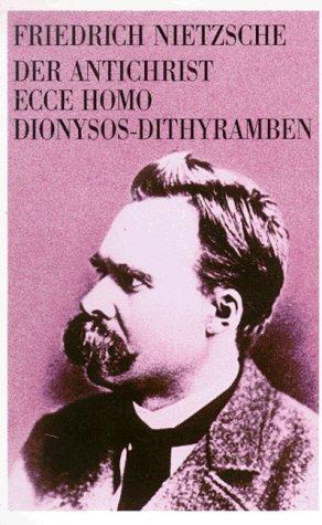 Friedrich Nietzsche: Der Antichrist ; Ecce Homo ; Dionysos-Dithyramben (German language, 1992)